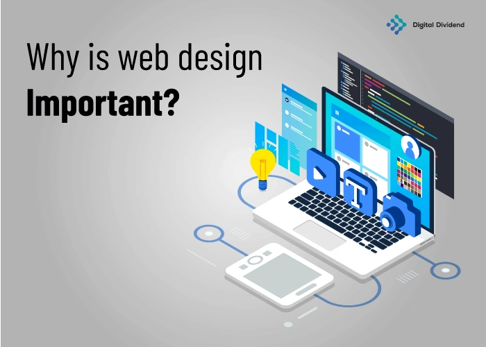 Why is web design important? &ndash; a modern illustration showing a laptop with website layouts, UI/UX elements, code screens, and creative design icons, explaining the value of effective web design for usability and branding by Digital Dividend.