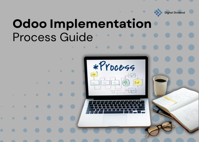 A laptop displaying a step-by-step process diagram next to an open notebook and coffee cup, featuring the title Odoo Implementation Process Guide by Digital Dividend.